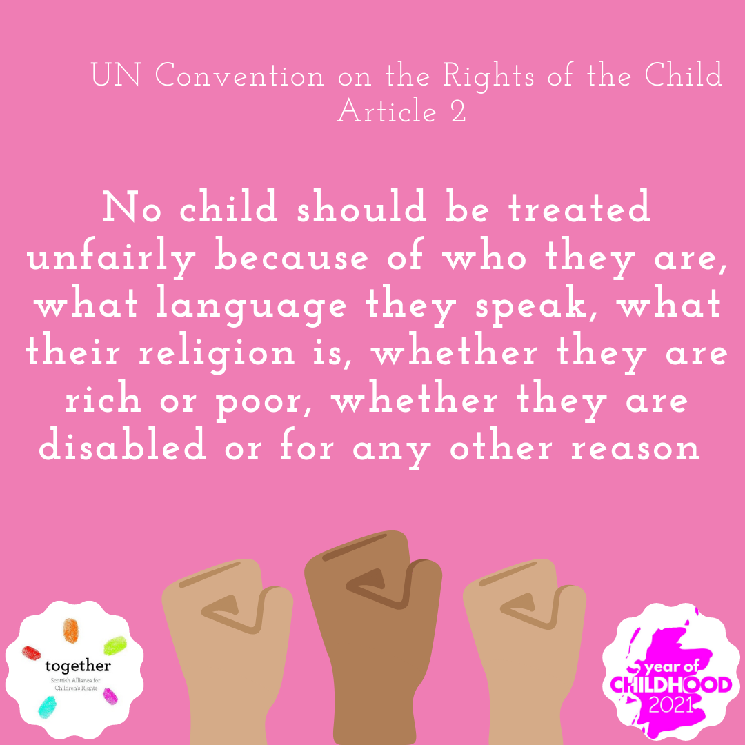 UN Convention on the Rights of the Child Article 2 No child should be treated unfairly because of who they are, what language they speak, what their religion is, whether they are rich or poor, whether they are disabled or for any other reason.