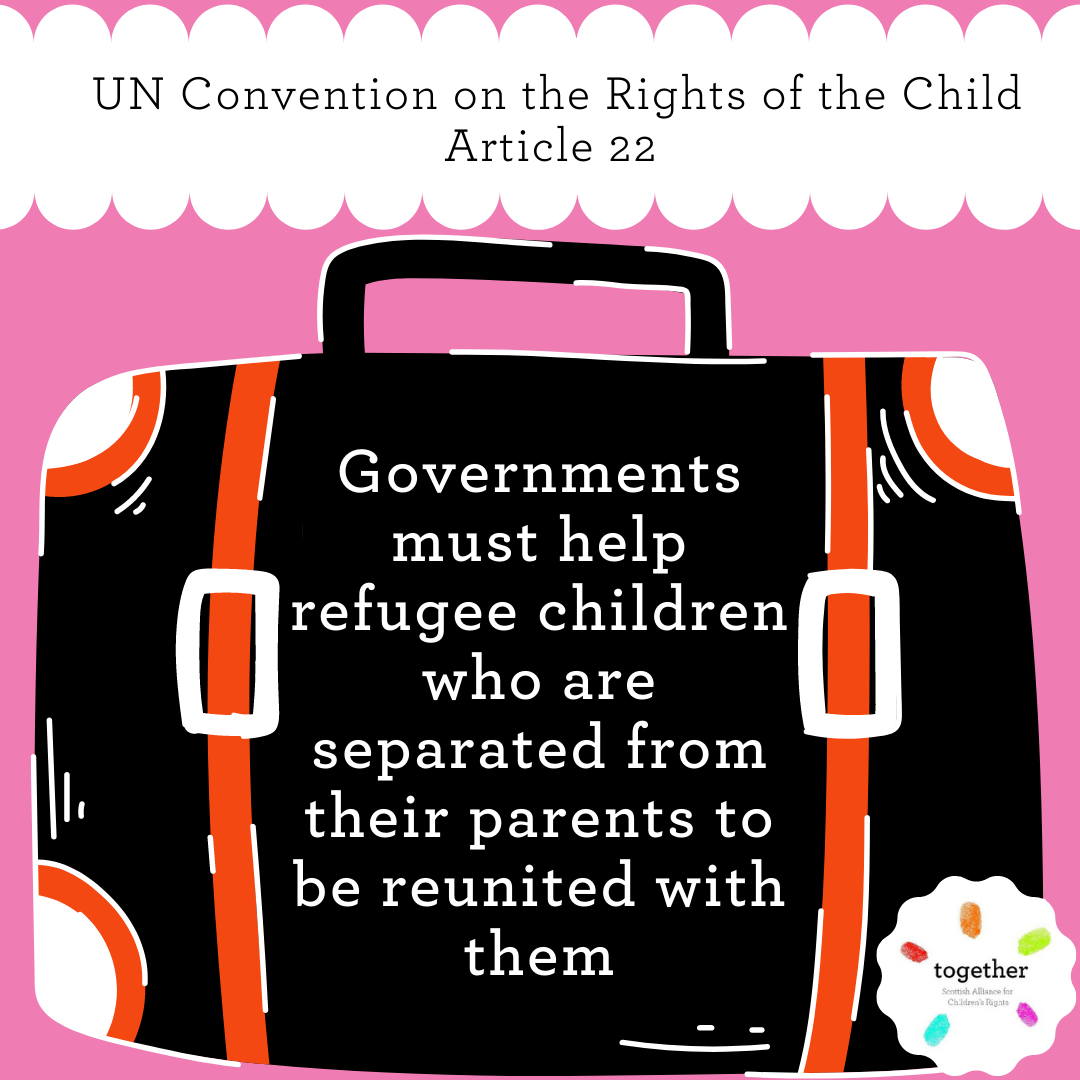 uncrc article 22 - governments must help refugee children who are separated from their parents to be reunited with them