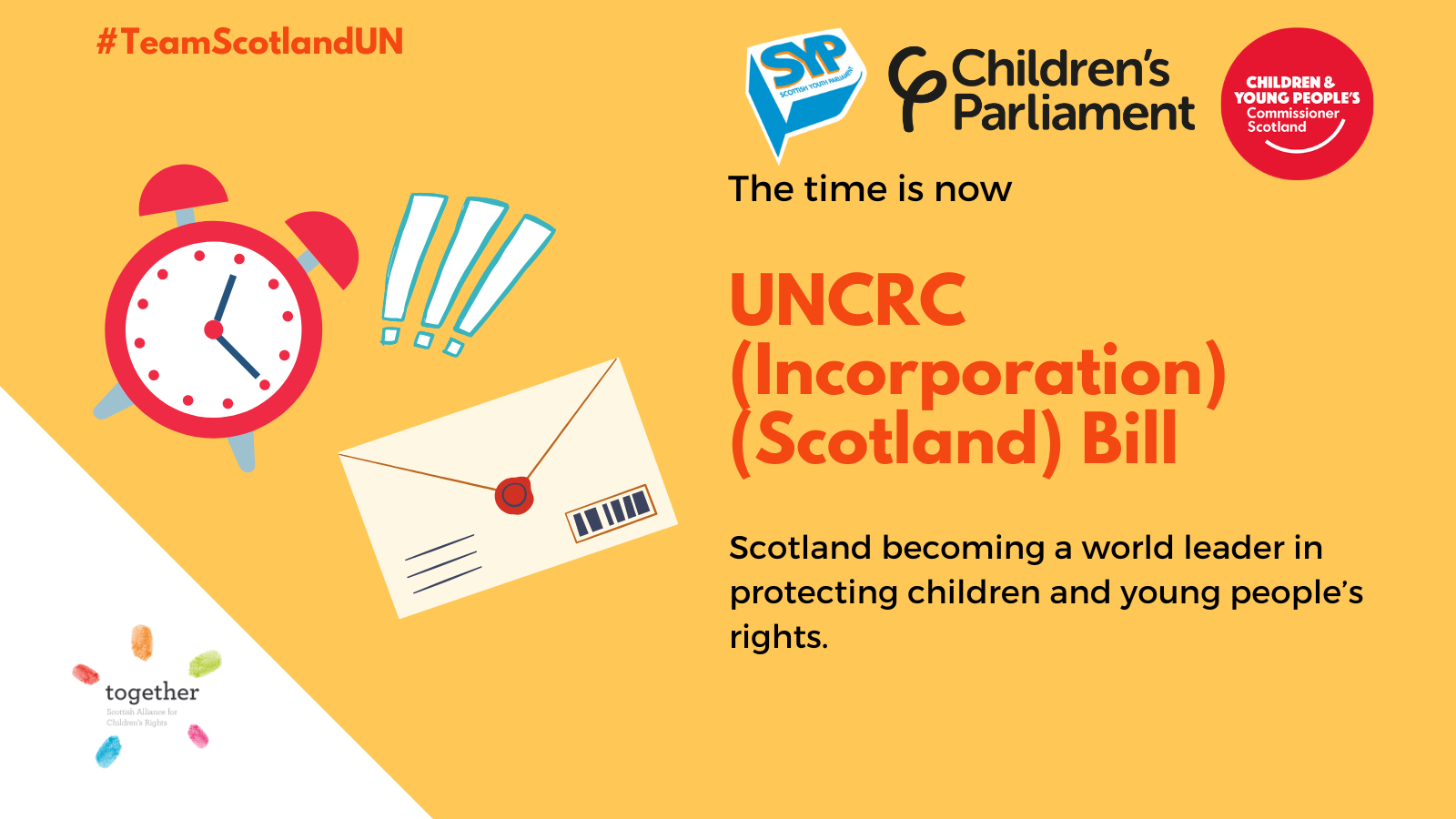 There is a clock and three exclamation marks to stress the importance of time for the United Nations Convention on the Rights of the Child (Incorporation) (Scotland) Bill. There is a letter next to it. There is text to the right-hand side ‘The time is now’, ‘UNCRC (Incorporation) (Scotland) Bill’ and ‘Scotland becoming a world leader in protecting children and young people’s rights.’