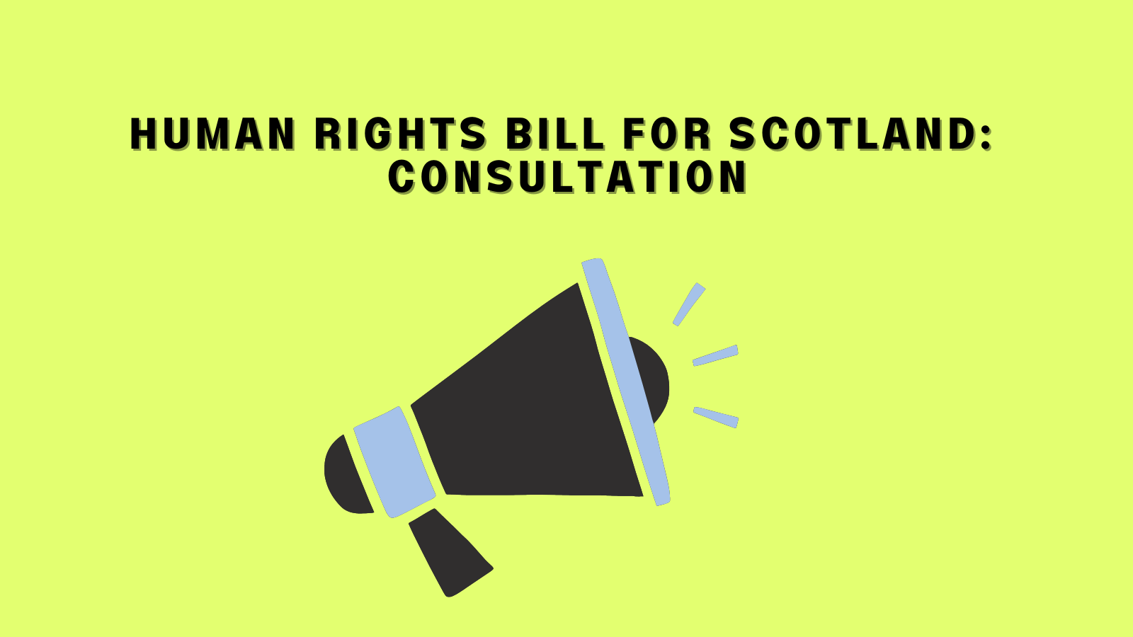 'human rights bill for scotland consultation' megaphone